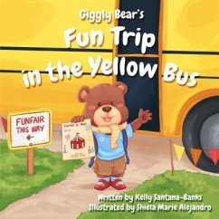 Giggly Bear's Fun Trip in The Yellow Bus (eBook, ePUB) - Santana-Banks, Kelly