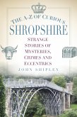 The A-Z of Curious Shropshire (eBook, ePUB)