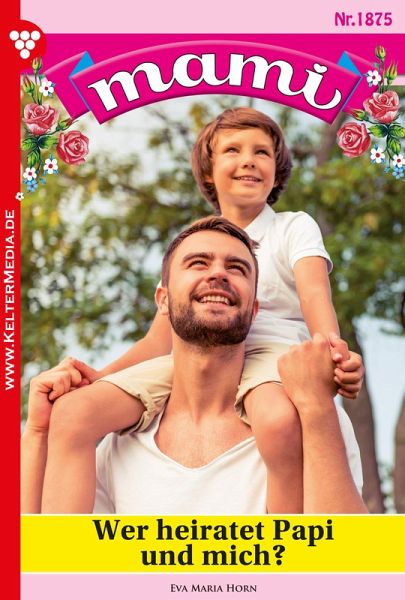 Wer heiratet Papi und mich? (eBook, ePUB) Wer heiratet Papi und mich? (eBook, ePUB)