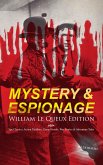 MYSTERY & ESPIONAGE - William Le Queux Edition: 100+ Spy Classics, Action Thrillers, Crime Novels (eBook, ePUB)