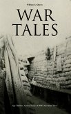 WAR TALES: Spy Thrillers, Action Classics & WWI Adventure Tales (eBook, ePUB)