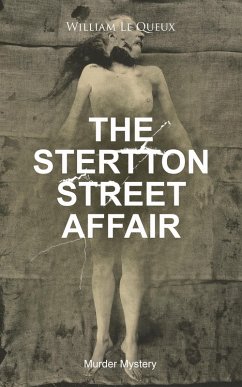 THE STERTTON STREET AFFAIR (Murder Mystery) (eBook, ePUB) - Queux, William Le