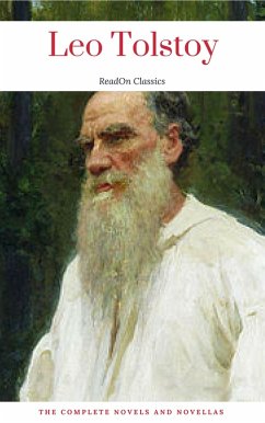 Leo Tolstoy: The Complete Novels and Novellas (ReadOn Classics) (eBook, ePUB) - Tolstoy, Leo; Classics, ReadOn