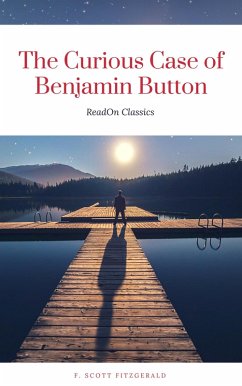 The Curious Case of Benjamin Button (ReadOn Classics) (eBook, ePUB) - Fitzgerald, F. Scott; Classics, ReadOn