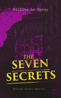 THE SEVEN SECRETS (British Murder Mystery) (eBook, ePUB) - Queux, William Le