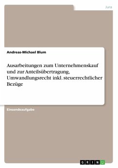 Ausarbeitungen zum Unternehmenskauf und zur Anteilsübertragung, Umwandlungsrecht inkl. steuerrechtlicher Bezüge - Blum, Andreas-Michael