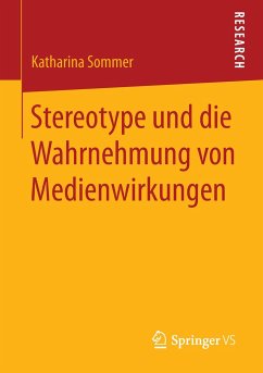 Stereotype und die Wahrnehmung von Medienwirkungen - Sommer, Katharina