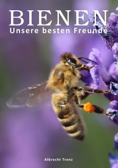 Bienen - Unsere besten Freunde - Trenz, Albrecht