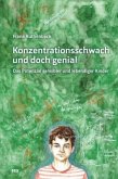 Konzentrationsschwach und doch genial