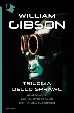 Trilogia dello Sprawl: Neuromante-Giù nel cyberspazio-Monna Lisa cyberpunk - Gibson, William