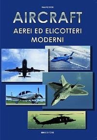 Aircraft. Aerei ed elicotteri moderni - Ferri, Mauro