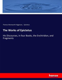 The Works of Epictetus - Higginson, Thomas Wentworth;Epiktet