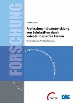 Professionalitätsentwicklung von Lehrkräften durch videofallbasiertes Lernen - Goeze, Annika