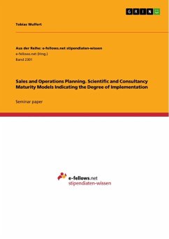 Sales and Operations Planning. Scientific and Consultancy Maturity Models Indicating the Degree of Implementation - Wulfert, Tobias