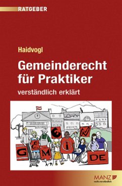 Gemeinderecht für Praktiker - Haidvogl, Martin;Hallbauer, Karl