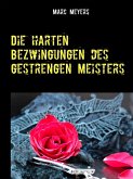 Die harten Bezwingungen des gestrengen Meisters (eBook, ePUB)
