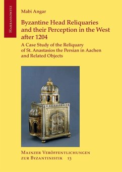 Byzantine Head Reliquaries and their Perception in the West after 1204 (eBook, PDF) - Angar, Mabi