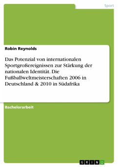 Das Potenzial von internationalen Sportgroßereignissen zur Stärkung der nationalen Identität. Die Fußballweltmeisterschaften 2006 in Deutschland & 2010 in Südafrika (eBook, PDF) - Reynolds, Robin