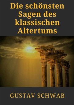 Die schönsten Sagen des klassischen Altertums (eBook, ePUB) - Schwab, Gustav