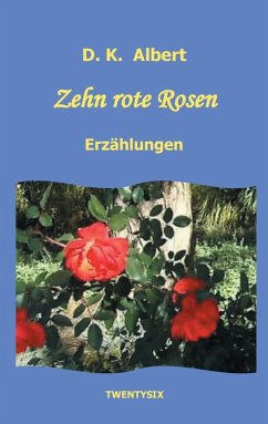 Zehn rote Rosen (eBook, ePUB) - Albert, D. K.