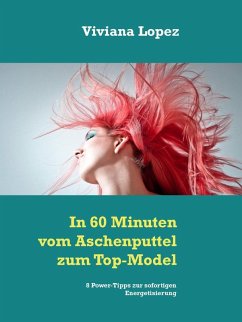 In 60 Minuten vom Aschenputtel zum Top-Model (eBook, ePUB)