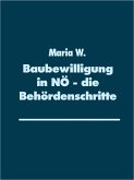 Baubewilligung in NÖ - die Behördenschritte (eBook, ePUB) Baubewilligung in NÖ - die Behördenschritte (eBook, ePUB)