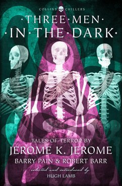 Three Men in the Dark (eBook, ePUB) - Jerome, Jerome K.; Pain, Barry; Barr, Robert; Benson, E. F.