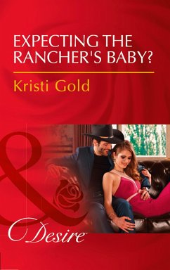 Expecting The Rancher's Baby? (Mills & Boon Desire) (Texas Extreme, Book 3) (eBook, ePUB) - Gold, Kristi