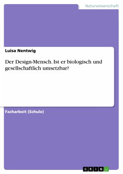 Der Design-Mensch. Ist er biologisch und gesellschaftlich umsetzbar? (eBook, PDF) - Nentwig, Luisa