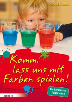 Komm, lass uns mit Farben spielen (eBook, PDF) - Friedrich, Gerhard