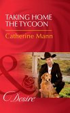 Taking Home The Tycoon (Texas Cattleman's Club: Blackmail, Book 9) (Mills & Boon Desire) (eBook, ePUB)