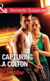Capturing A Colton (The Coltons of Shadow Creek, Book 6) (Mills & Boon Romantic Suspense) (eBook, ePUB)