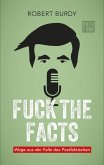 FUCK THE FACTS (eBook, ePUB)