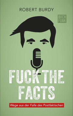 FUCK THE FACTS (eBook, ePUB) - Burdy, Robert