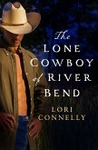 The Lone Cowboy of River Bend (eBook, ePUB) The Lone Cowboy of River Bend (eBook, ePUB)
