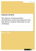 The patterns of export product diversification and its determinants in four East African countries. Particulary in case of Ethiopia (eBook, PDF)