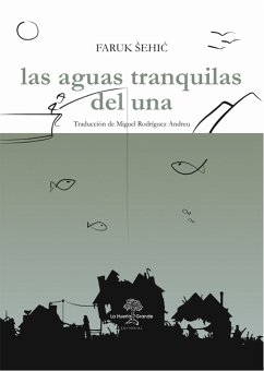 Las aguas tranquilas del Una (eBook, ePUB) - Sehic, Faruk