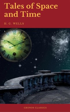 Tales of Space and Time (Cronos Classics) (eBook, ePUB) - Wells, H. G.; Classics, Cronos