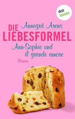 Ann-Sophie und il grande amore / Die Liebesformel Bd.3 (eBook, ePUB) - Arens, Annegrit