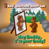 Hey Buddy, I'm your Body! (Kids' Questions About Life, #1) (eBook, ePUB)
