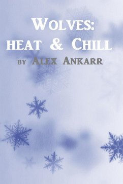 Wolves: Heat And Chill (eBook, ePUB) - Ankarr, Alex