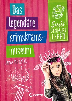 Das legendäre Krimskrams-Museum / Susis geniales Leben Bd.2 (eBook, ePUB) - Michalak, Jamie