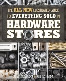 The All New Illustrated Guide to Everything Sold in Hardware Stores (eBook, ePUB)