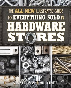 The All New Illustrated Guide to Everything Sold in Hardware Stores (eBook, ePUB) - Ettlinger, Steve; Schmidt, Phil