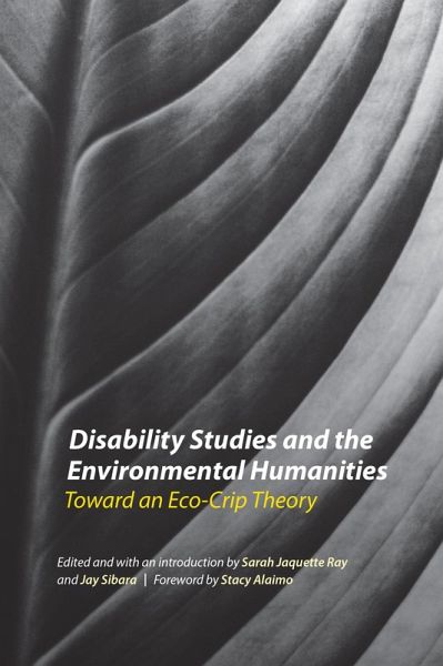 Disability Studies and the Environmental Humanities (eBook, ePUB) Disability Studies and the Environmental Humanities (eBook, ePUB)