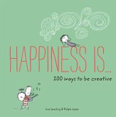 Happiness Is . . . 200 Ways to Be Creative (eBook, ePUB) Happiness Is . . . 200 Ways to Be Creative (eBook, ePUB)