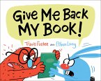 Give Me Back My Book! (eBook, ePUB) Give Me Back My Book! (eBook, ePUB)