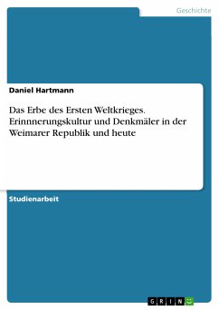 Das Erbe des Ersten Weltkrieges. Erinnnerungskultur und Denkmäler in der Weimarer Republik und heute (eBook, PDF) - Hartmann, Daniel
