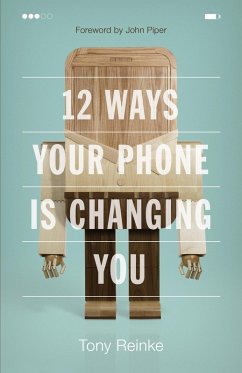 12 Ways Your Phone Is Changing You (eBook, ePUB) - Reinke, Tony