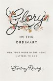 Glory in the Ordinary (eBook, ePUB)